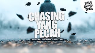 CHASING YANG PECAH - Ustadz DR. Muamar Ma'ruf, Lc., M.A.