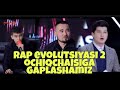 RAP EVOLYUTSIYA 2 OCHIQCHASIGA GAPLASHAMIZ |MY5