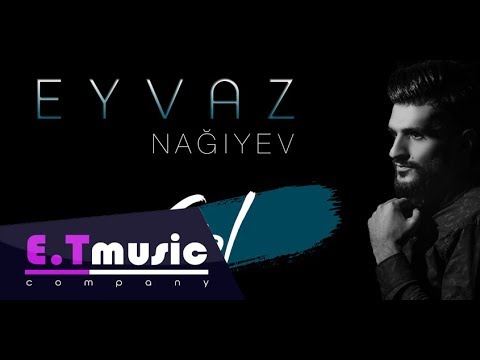 Eyvaz Nagiyev  - Gel  2018