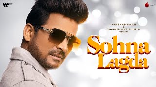Sohna Lagda Official Video | Shahid Mallya | Anmol Daniel | Naushad Khan