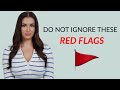 Red Flags You Should NEVER Ignore…