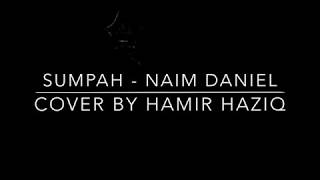 Sumpah-Naim Daniel Cover By Hamir Haziq