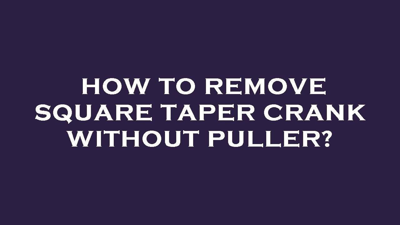 How to remove square taper crank without puller? YouTube