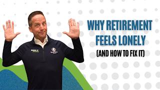 Why Retirement Feels Lonely (and How to Fix It) | EP 82