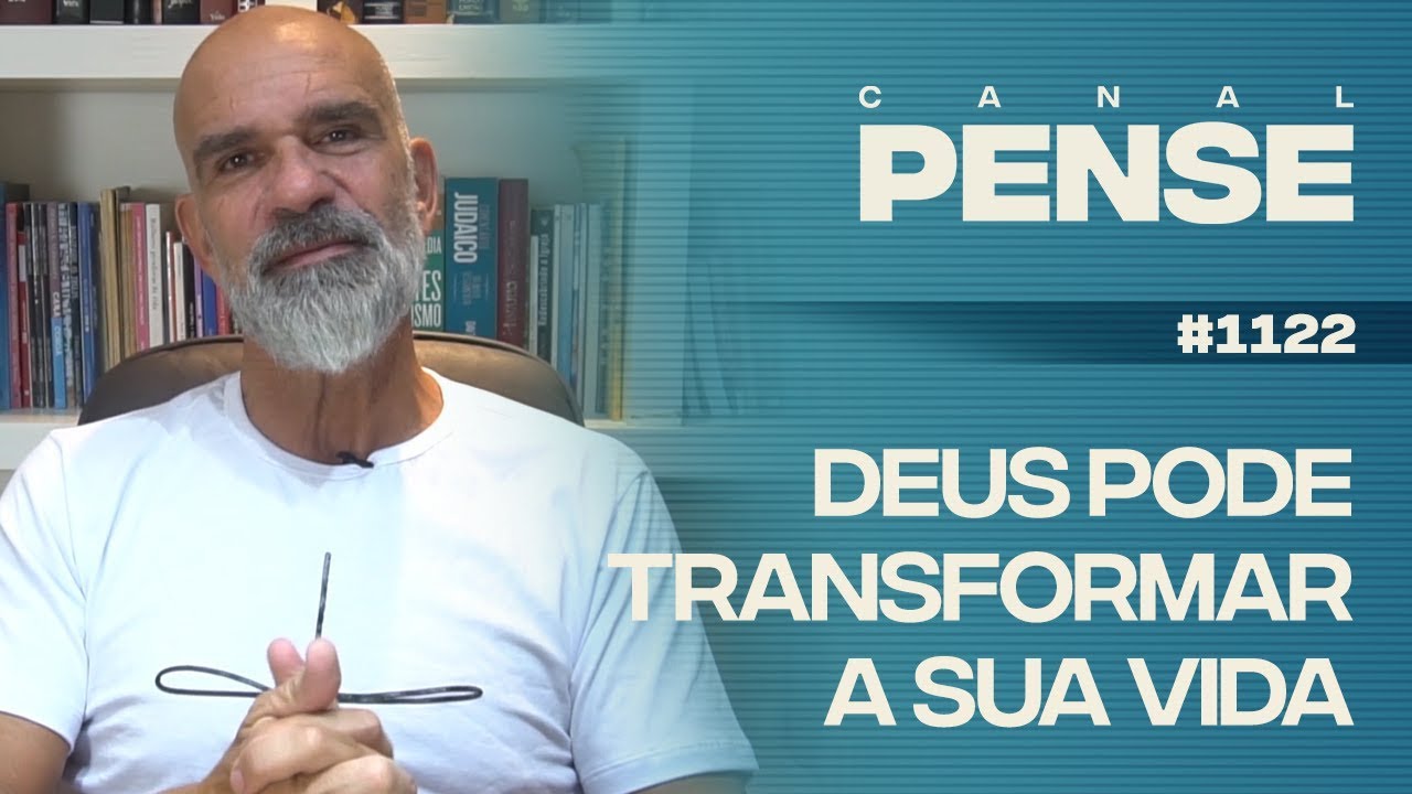 PENSE #1122 - Deus Pode Transformar a Sua Vida - YouTube