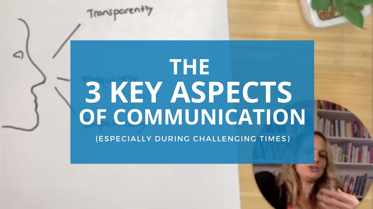 Key Communication Aspects The 3 Key Aspects of Communication During Challenging Times - YouTube