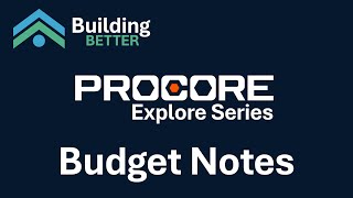 Budget Notes   Procore Explore   Building Better