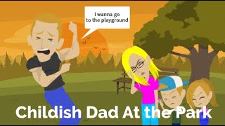 Childish Dad at the Park