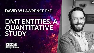 DMT ENTITY ENCOUNTERS, A QUANTITATIVE STUDY - Dr. David W Lawrence #73