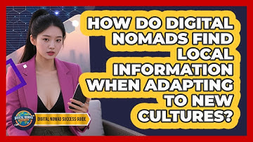 How Do Digital Nomads Find Local Information When Adapting To New Cultures?