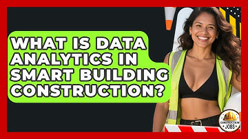 What Is Data Analytics In Smart Building Construction? - Construction Jobs