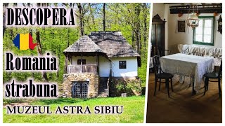 DESCOPERA ROMANIA STRAVECHE LA MUZEUL ASTRA SIBIU