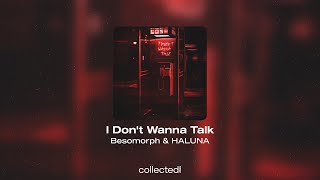 Besomorph & Haluna - I Don't Wanna Talk