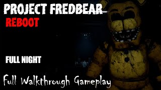 Project Fredbear: reboot // FULL NIGHT // Full Walkthrough Gameplay (No Commentary)