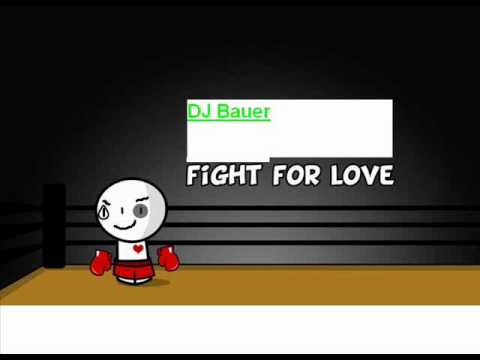 DJ BAUER-Fight For Love Remix 2011.wmv