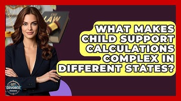 What Makes Child Support Calculations Complex In Different States? - Get Divorce Answers
