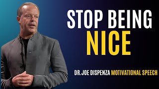 DR.JOE DISPENZA -STOP BEING NICE  | D.r Joe Dispenza Best Motivational Speech .