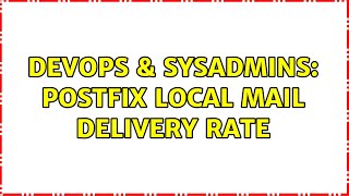 DevOps & SysAdmins: Postfix local mail delivery rate (2 Solutions!!) Wealth