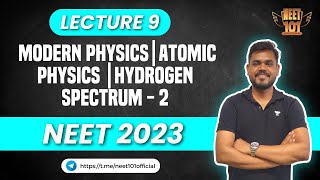 Modern Physics | Atomic Physics | Hydrogen Spectrum -2 | Lecture 10 | NEET 2023 | NEET 101