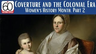 Coverture and the Colonial Era  Women’s History Month, Part 2