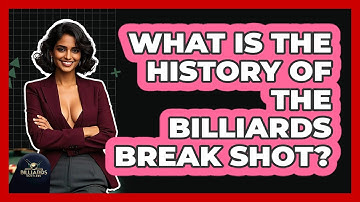 What Is The History Of The Billiards Break Shot? - Billiards Hustlers