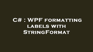 C# : WPF formatting labels with StringFormat