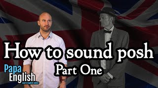 How to sound posh  Part one