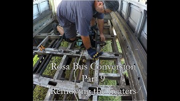 Mitsubishi Rosa Bus Conversion Part 9   Removing the heaters