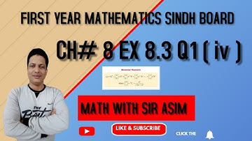 First Year Mathematics,Lecture #137 Chapter#8. EX 8.3 Q.1 ( iv ). Binomial Theorem.