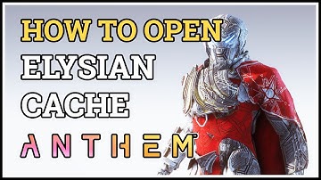 How to open Elysian Cache Anthem