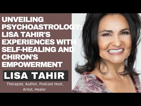 Unveiling Psych astrology | Lisa Tahir's Experiences with Self-Healing | Chiron's Empowerment