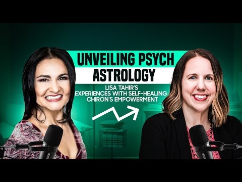 Unveiling Psych astrology | Lisa Tahir's Experiences with Self-Healing | Chiron's Empowerment