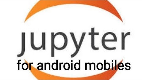 How to run python 3 on jupyter notebook on android mobile phone.