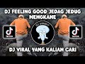 DJ FEELING GOOD JEDAG JEDUG MENGKANE SOUND VIRAL TIKTOK TERBARU 2024 | DJ SUNDAY BEST!