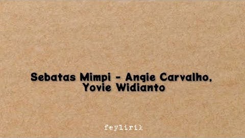 Lirik lagu Sebatas Mimpi - Angie Carvalho, Yovie Widianto