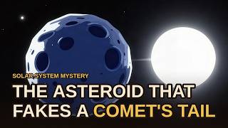 The Asteroid That Thinks It's a Comet (Nobody Knows Why)