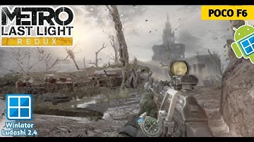Metro Last Light Redux Winlator Ludashi 2.4 | Poco F6