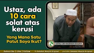 Ustaz Dr Hasnan Kasan - ada 10 cara solat atas kerusi, mana satu nak ikut?