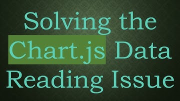 Solving the Chart.js Data Reading Issue