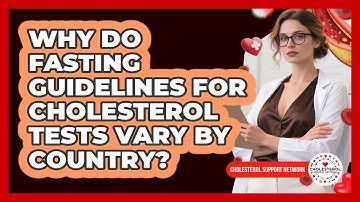 Why Do Fasting Guidelines For Cholesterol Tests Vary By Country? - Cholesterol Support Network