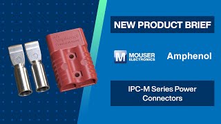 Amphenol Commercial Ipc-M Series Power Connectors New Product Brief Mouser Electronics