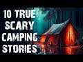 10 True Disturbing Camping &amp; Deep Woods Scary Stories | Horror Stories To Fall Asleep To