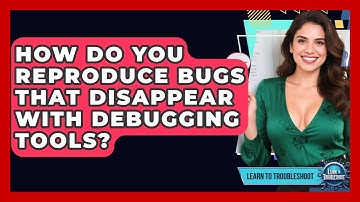 How Do You Reproduce Bugs That Disappear With Debugging Tools? - Learn To Troubleshoot