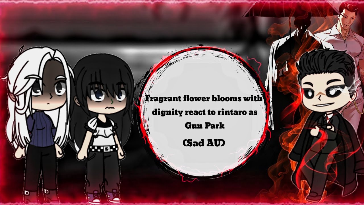 Fragrant flower blooms with dignity react to Rintaro as Gun Park || Fragrant flower X Lookism || 2X