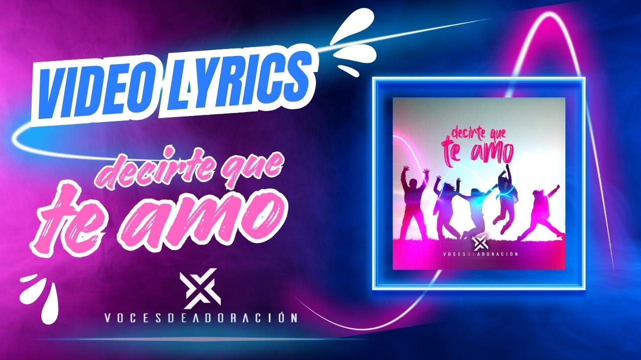 Decirte que te amo - Video Lyrics - Voces de Adoración - YouTube