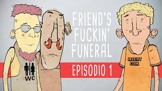 FRIEND&#39;S FUCKIN&#39; FUNERAL - Ep.1 L&#39;Invito (The Invitation)