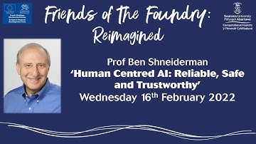 Prof Ben Shneiderman ‘Human Centred AI: Reliable, Safe and Trustworthy’