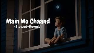 Main Woh Chaand [Slowed   Reverb] Full Hindi Song