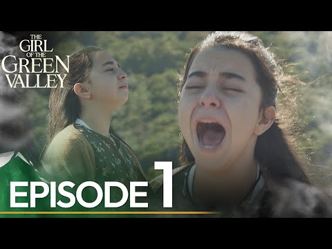 The Girl of the Green Valley - Episode 1 English Subtitled | Yesil Vadi'nin Kizi