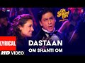 Dastaaneom shanti om lyrical om shanti om  shahrukh khan  vishalshekhar  shaan javed akhtar